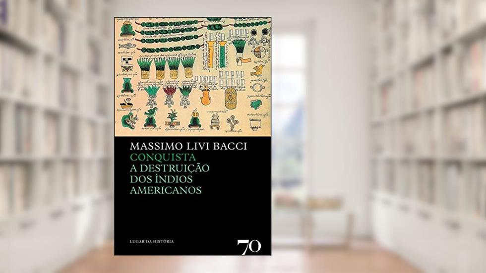 Conquista: a Destruição dos índios Americanos, do autor Massimo Livi Bacci