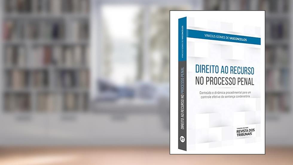 Direito ao Recurso no Processo Penal - Conteúdo e Dinâmica Procedimental Para Um Controle Efetivo, do autor Vinicius Gomes De Vasconcellos