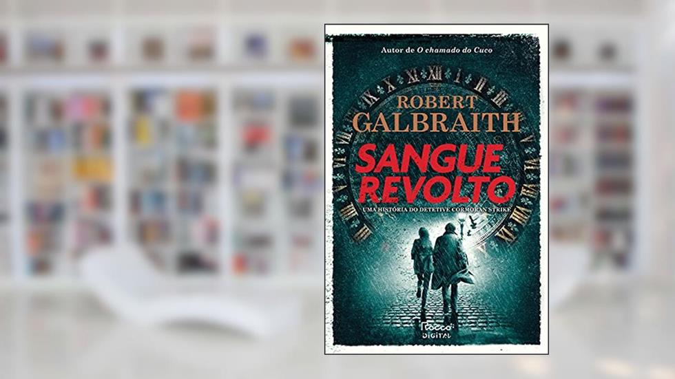 Sangue revolto (Detetive Cormoran Strike Livro 5), do autor Robert Galbraith