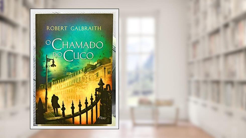 O chamado do cuco, do autor Robert Galbraith