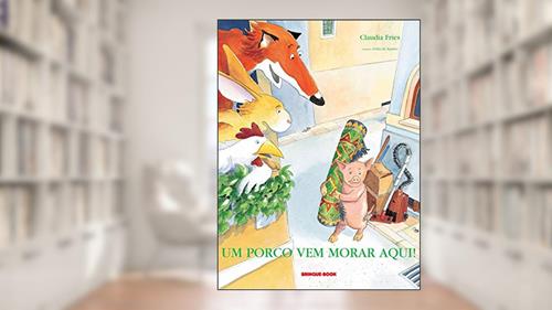 Capa de Um porco vem morar aqui!, do autor Claudia Fries