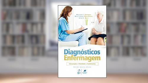 Capa de Diagnóstico de Enfermagem: Intervenções, Prioridades, Fundamentos, do autor Marilynn E. DOENGES; Mary Frances MOORHOUSE; Alice C. MURR