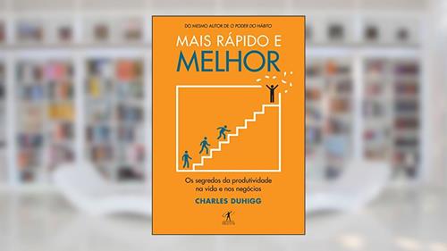 Capa de Mais rápido e melhor: Os segredos da produtividade na vida e nos negócios, do autor Charles Duhigg