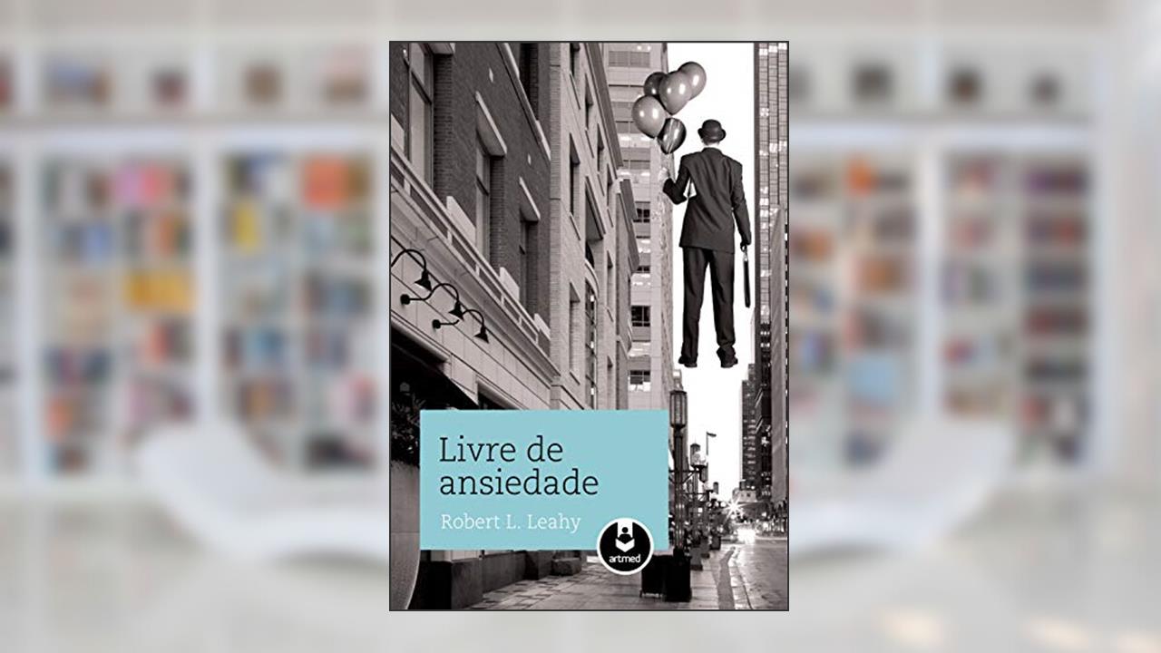 Livre de Ansiedade, do autor Robert L. Leahy
