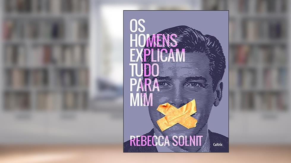 Os Homens Explicam Tudo Para mim, do autor Rebecca Solnit