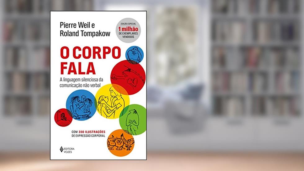 O corpo fala - Edição Comemorativa: A linguagem silenciosa da comunicação não-verbal, do autor Pierre Weill; Roland Tompakow