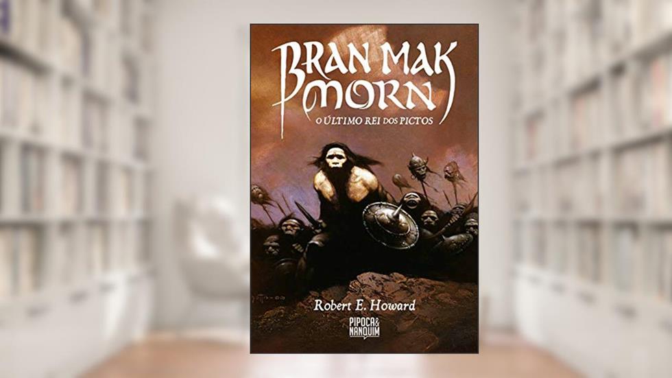 Bran Mak Morn - O Último Rei dos Pictos, do autor Robert E. Howard