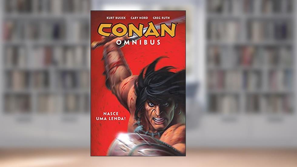Conan Omnibus vol. 1: Nasce uma lenda, do autor Kurt Busiek