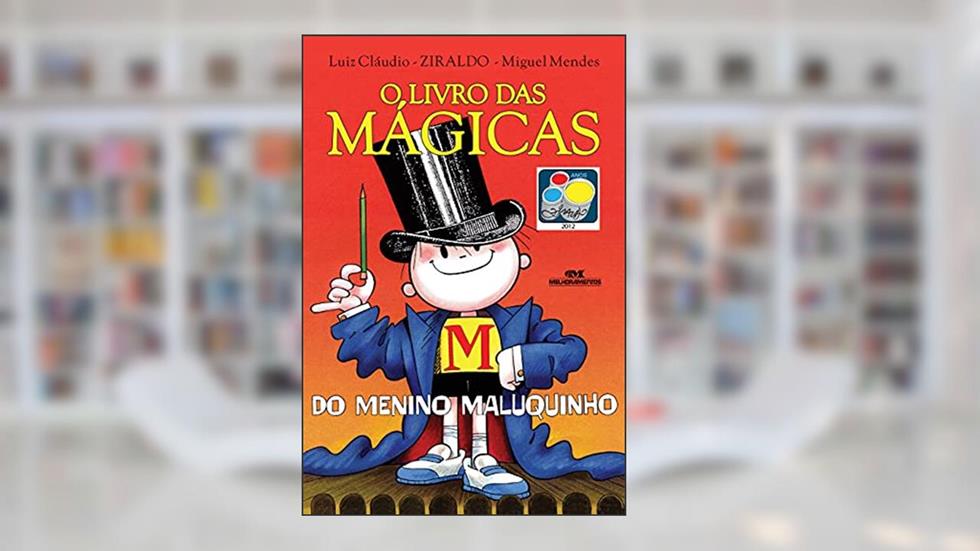 O Livro das Mágicas do Menino Maluquinho, do autor Ziraldo Alves Pinto; Luiz Cláudio; Miguel Mendes