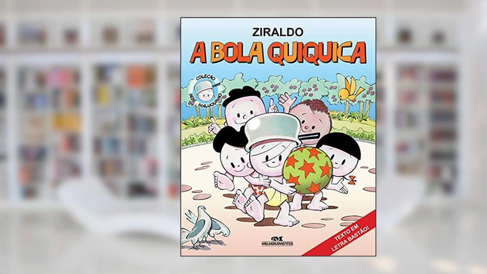 A Bola Quiquica, do autor Ziraldo Alves Pinto