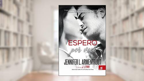 Capa de Espero por Você, do autor Jennifer L. Armentrout