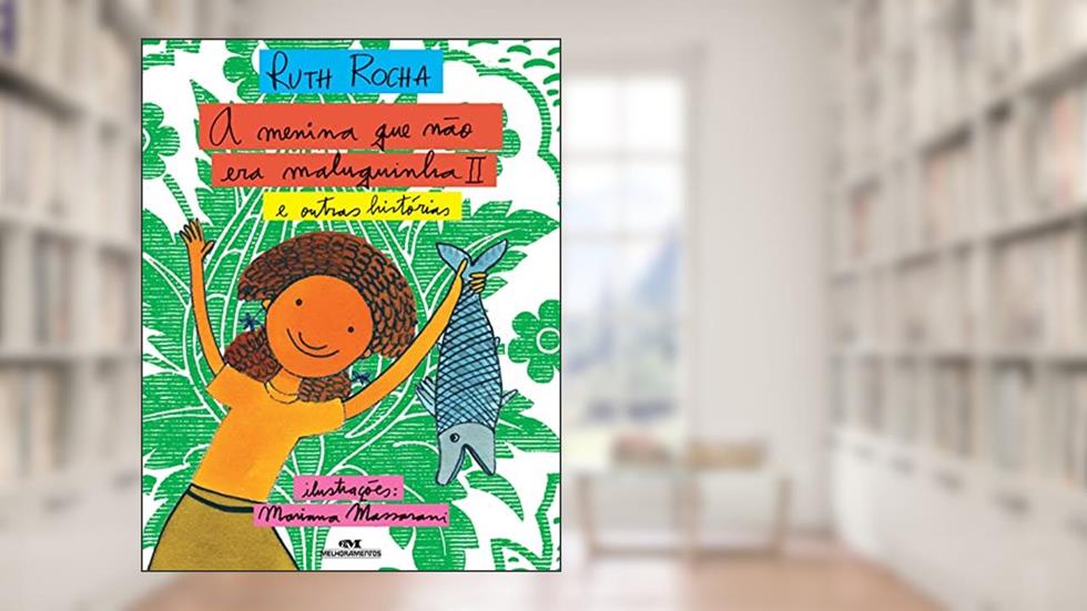 A Menina Que Não Era Maluquinha II e Outras Histórias, do autor Ruth Rocha