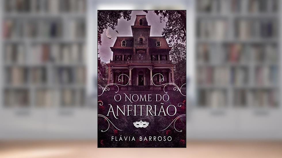 O Nome do Anfitrião, do autor Flávia Araújo Teixeira Barroso