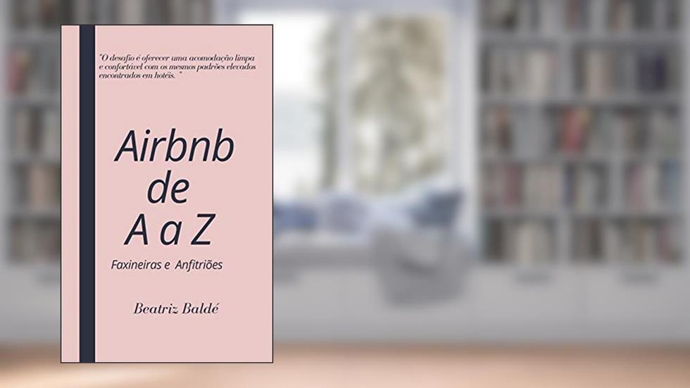 AIRBNB de A a Z: Faxineiras e Anfitriões, do autor Beatriz Baldé