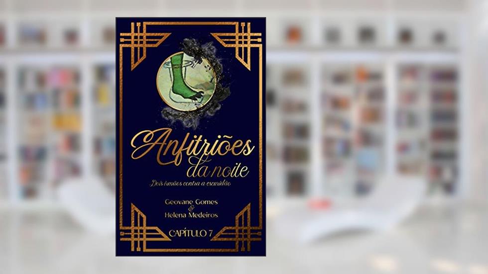 Anfitriões da Noite: Dois irmãos contra a escuridão: Capítulo 7, do autor Helena Medeiros; Geovane Gomes