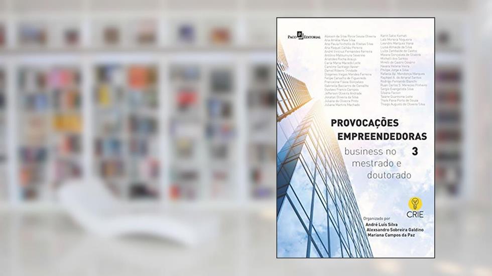 Provocações empreendedoras 3: Business no mestrado e doutorado, do autor Alexsandro Sobreira Galdino; Andre Luis Silva; Mariana Campos da Paz