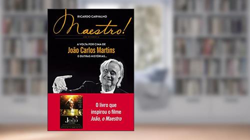 Capa de Maestro!: A volta por cima de João Carlos Martins e outras histórias..., do autor Ricardo Carvalho