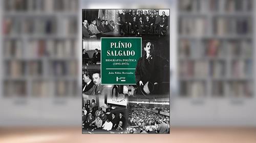 Capa de Plínio Salgado: Biografia Política (1895-1975), do autor João Fábio Bertonha