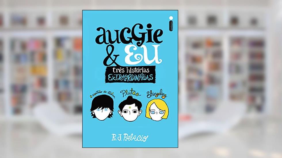 Auggie & eu, do autor R. J. Palacio