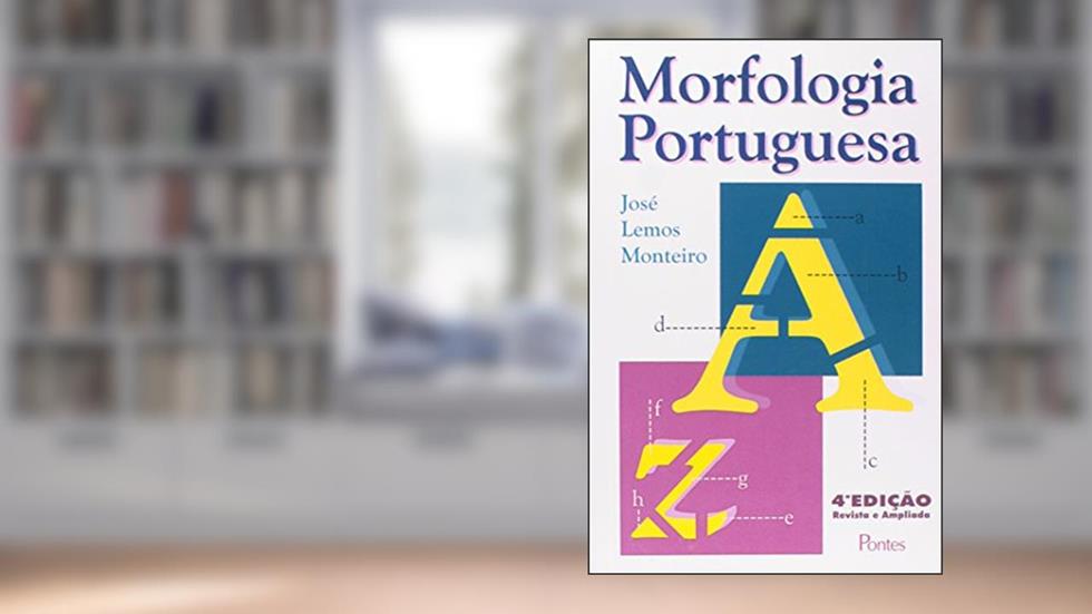 Morfologia Portuguesa, do autor José Lemos Monteiro