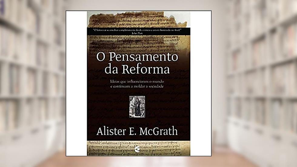 O Pensamento da Reforma, do autor Alister Mcgrath