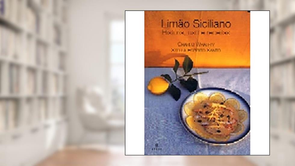 Limão Siciliano. História, Uso e Receitas, do autor Charlo; Santo Stella Whately