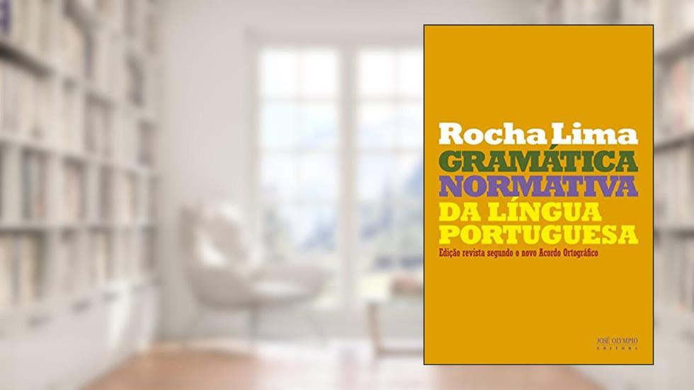 Gramática normativa da língua portuguesa, do autor Carlos Henrique da Rocha Lima