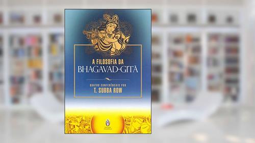 Capa de A Filosofia da Bhagavad-Gita, do autor T. Subba Row