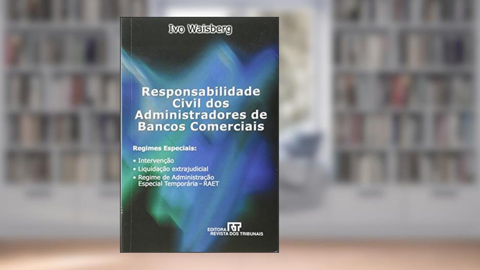 Responsabilidade Civil Dos Administradores De Banco Comerciais, do autor Ivo Waisberg