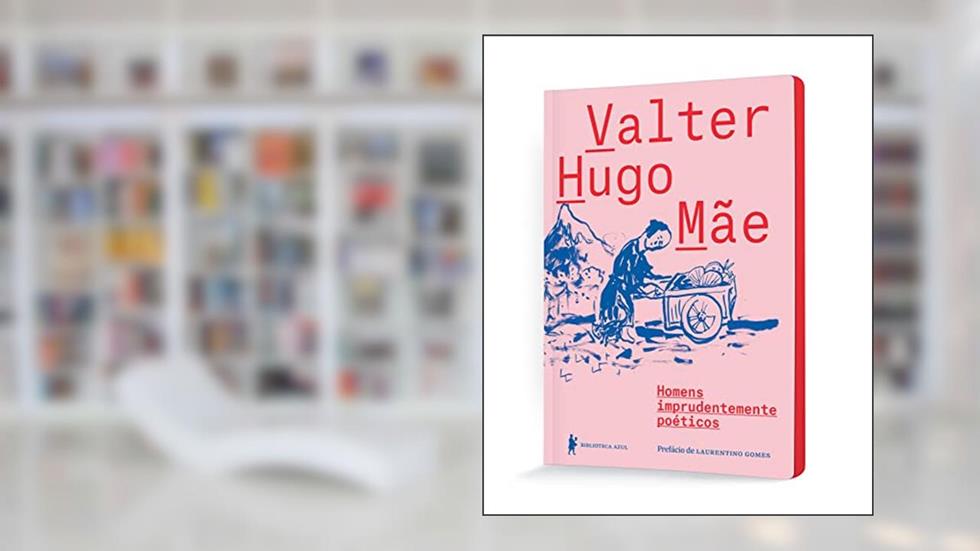 Homens imprudentemente poéticos, do autor Valter Hugo Mãe