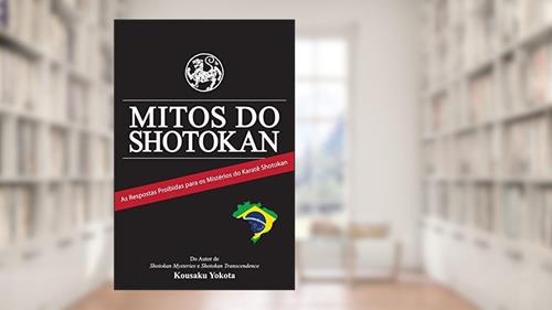 Capa de Mitos do Shotokan: As Repostas Proibidas para os Mistérios do Karatê Shotokan, do autor Kousaku Yokota