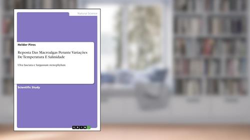 Capa de Reposta Das Macroalgas Perante Variações De Temperatura E Salinidade: Ulva fasciata e Sargassum stenophylum, do autor Helder Pires
