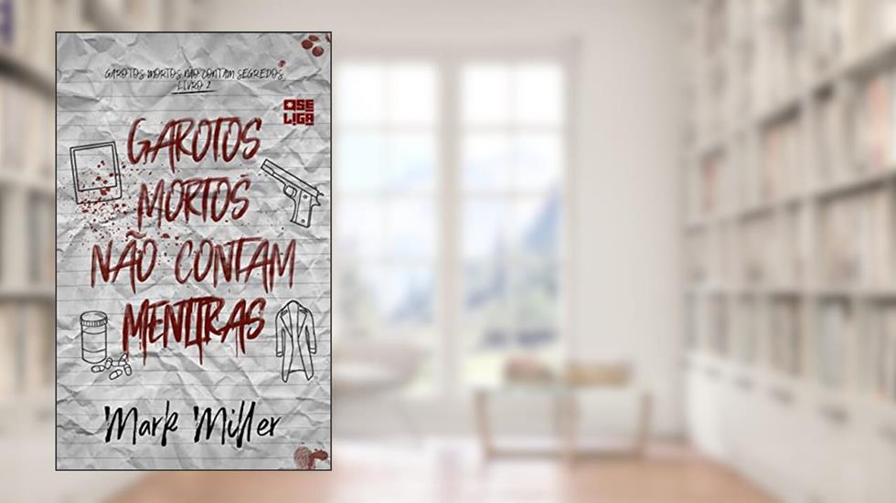 Garotos Mortos Não Contam Mentiras (Garotos Mortos Livro 2), do autor Mark Miller