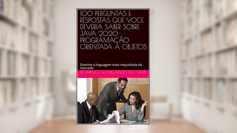 DOMINE O JAVA 2020 PROGRAMAÇÃO ORIENTADA A OBJETOS: Domine a linguagem mais requisitada do mercado com 100 perguntas e repostas, do autor VALE TECH