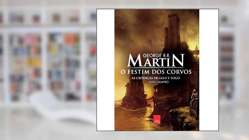 O Festim Dos Corvos - Coleção As Crônicas de Gelo e Fogo, do autor George R. R. Martin