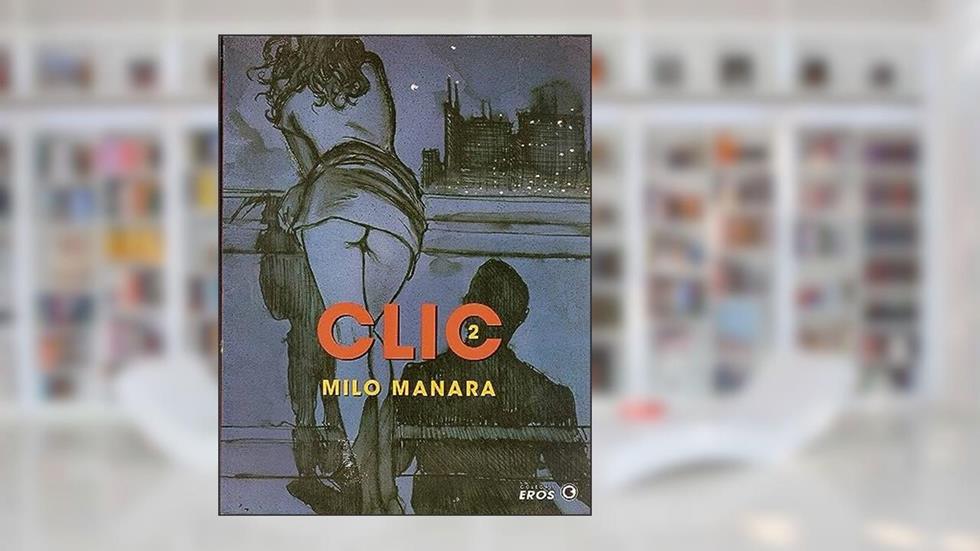 Clic 2 - Coleção Eros. Volume 5, do autor Milo Manara