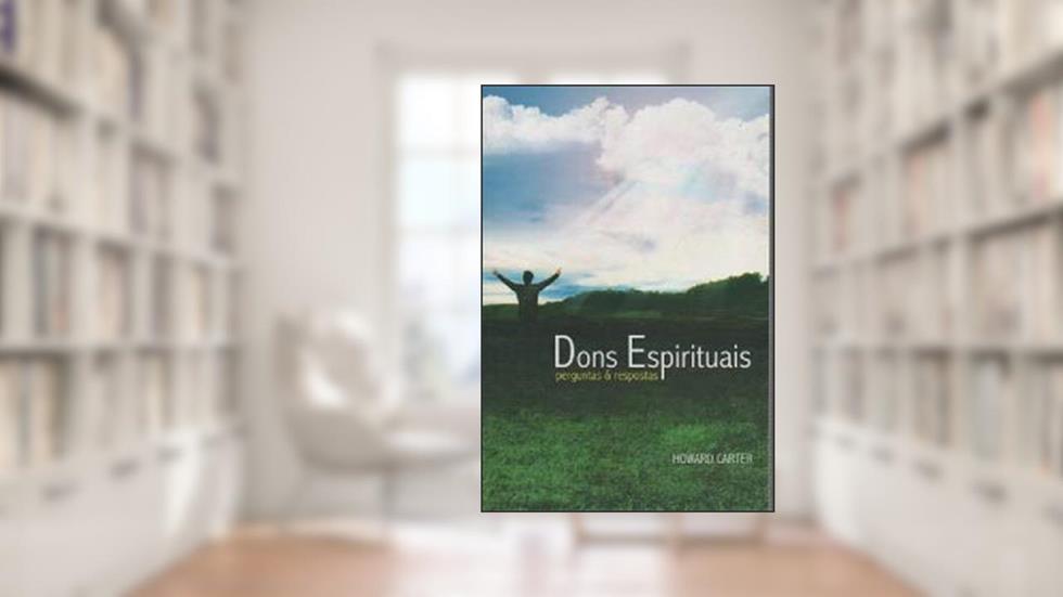 Dons Espirituais - Perguntas E Respostas, do autor Howard Carter