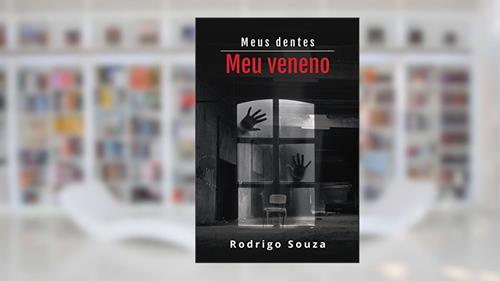 Capa de Meus dentes, meu veneno: Conto, do autor Rodrigo Souza
