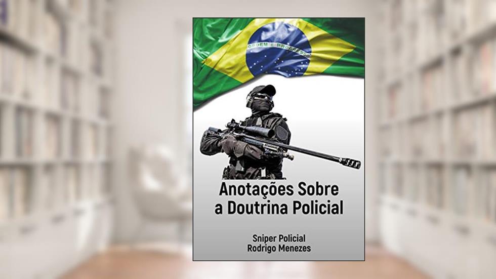 Anotações Sobre a Doutrina Policial - Sniper Policial, do autor Rodrigo Menezes