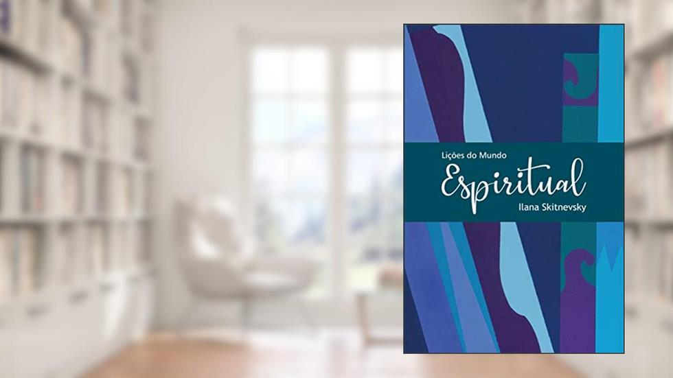 Lições do Mundo Espiritual (Volume 1), do autor Ilana Skitnevsky