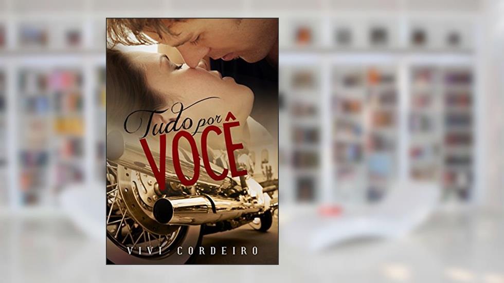 Tudo por Você, do autor Vivi Cordeiro