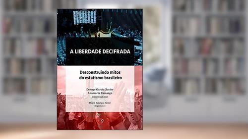 Capa de A Liberdade Decifrada, do autor Dennys Garcia Xavier; Anamaria Camargo