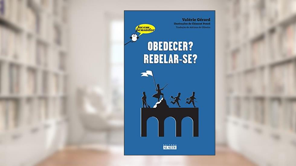 Obedecer? Rebelar-se?, do autor Valérie Gérard