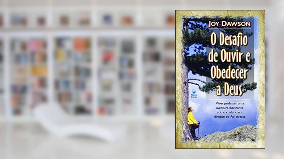 O desafio de ouvir e obedecer a Deus, do autor John Dawson