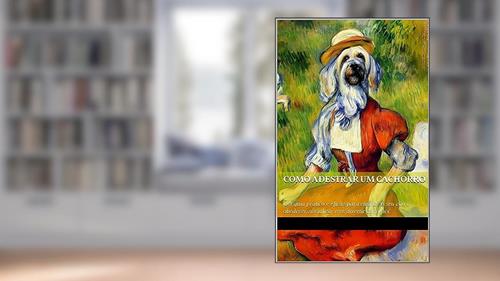 Capa de Como adestrar um cachorro: Um guia prático e eficaz para ensinar o seu cão a obedecer, socializar e se divertir com você, do autor Claudio Maciel