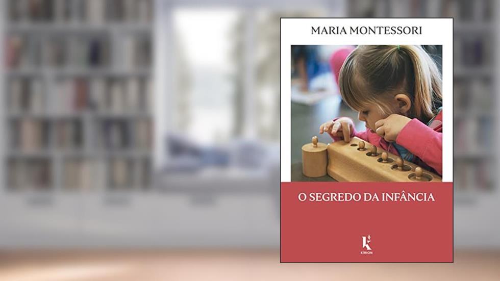 O Segredo da Infância, do autor Maria Montessori