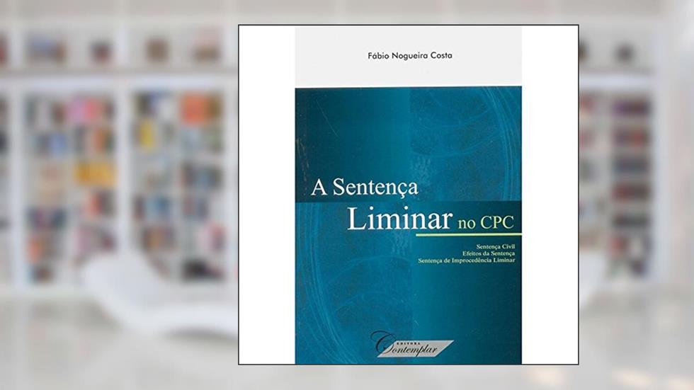 A Sentença Liminar no Cpc, do autor Fabio Nogueira Costa