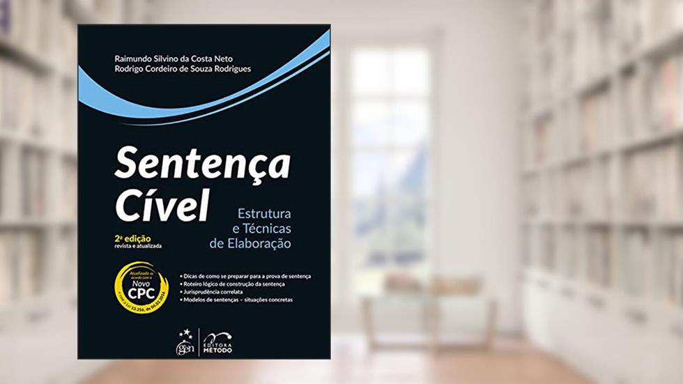 Sentença Cível - Estrutura e Técnicas de Elaboração, do autor Raimundo Silvino da Costa Neto; Rodrigo Cordeiro de Souza Rodrigues