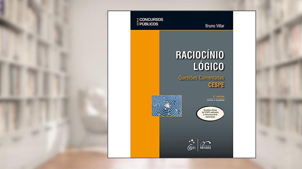 Série Concursos Públicos - Raciocínio Lógico - Questões Comentadas - CESPE, do autor Bruno Villar