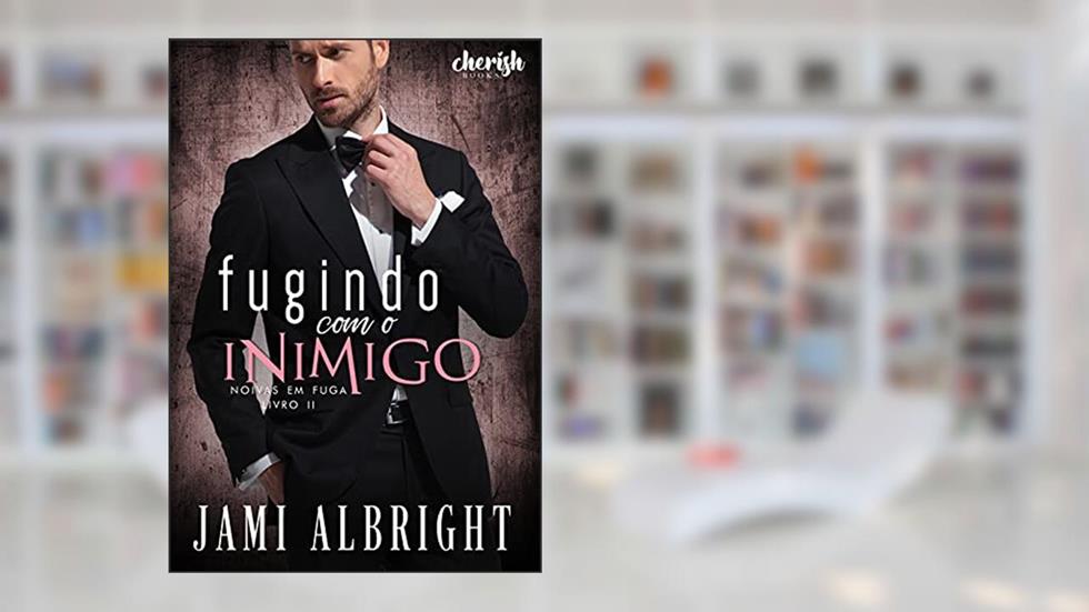 Fugindo com o Inimigo (Noivas em Fuga Livro 2), do autor Jami Albright